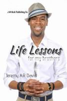 Life Lessons: For my Brothers 1495932133 Book Cover