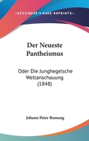 Der Neueste Pantheismus: Oder Die Junghegelsche Weltanschauung (1848) 1160070539 Book Cover