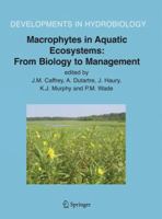 Macrophytes in Aquatic Ecosystems: From Biology to Management: Proceedings of the 11th International Symposium on Aquatic Weeds, European Weed Research Society 1402053894 Book Cover