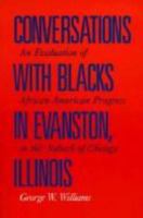 Conversations With Blacks in Evanston, Illinois: An Evaluation of African-American Progress in This Suburb of Chicago 1561674370 Book Cover