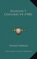 Aplausos Y Censuras V4 (1900) 1165311488 Book Cover