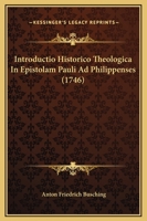 Introductio Historico Theologica In Epistolam Pauli Ad Philippenses (1746) 1104772930 Book Cover
