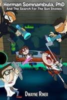 Herman Somnambula, PhD And The Search for the Sun Stones 1519361181 Book Cover