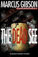 The Dead See: The Deadliest Conspiracy in History 0987166441 Book Cover