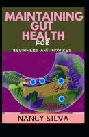 Maintaining Gut Health For Beginners and Novices B092X32CD7 Book Cover