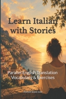 Learn Italian with Stories: Parallel English Translation, Vocabulary and Exercises (Italian Edition) B0HCKGQLRJ Book Cover