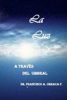 La Luz: A Traves del Umbral 1790188105 Book Cover