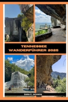 TENNESSEE WANDERFÜHRER 2025 (EPIC ADVENTURE, TRAVEL, TEKKING GIUDE AROUND THE GLOBAL( Discovering traiol of a lifetime) (German Edition) B0DV42WDTW Book Cover
