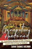 Generation Awakened: An Eyewitness Account of the Powerful Outpouring of God at Asbury 1963265041 Book Cover