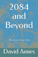 2084 and Beyond: (With apologies to George Orwell) 1696251443 Book Cover