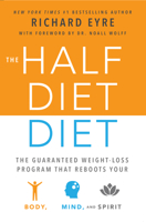 The Half-Diet Diet: The Guaranteed Weight-Loss Program that Reboots Your Body, Mind, and Spirit for a Happier Life 1942934130 Book Cover