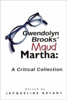 Gwendolyn Brooks' Maud Martha: A Critical Collection 0883782375 Book Cover