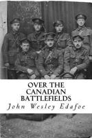 Over the Canadian Battlefields 1503314162 Book Cover