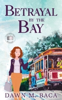 Betrayal By The Bay (Travel Visa Mysteries) 1732961565 Book Cover