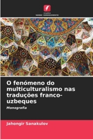 O fenómeno do multiculturalismo nas traduções franco-uzbeques: Monografia (Portuguese Edition) 6208694701 Book Cover