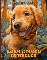 Baby Golden Retriever Coloring Book: Cute Golden Retriever Puppies Illustrations For Color & Relaxation B0CWPL5CB9 Book Cover