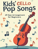 Kids’ Cello Pop Songs: 49 Easy Arrangements for Beginners B0F6P13MYK Book Cover