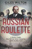 Russian Roulette: A Deadly Game - How British Spies Thwarted Lenin's Global Plot 1620405709 Book Cover