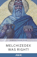 Melchizedek was Right! (AGEAC): Black and White Edition B0914WWFWJ Book Cover