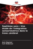 Septième sens: Une étude de l'intégration sensorimotrice dans le tronc cérébral (French Edition) 6208016630 Book Cover