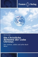 Die Christliche Alchemie der Liebe Christus (German Edition) 6208865417 Book Cover