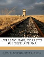 Opere volgari; corrette su i testi a penna 1178238970 Book Cover
