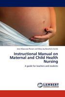 Instructional Manual on Maternal and Child Health Nursing: A guide for teachers and students 3845437057 Book Cover