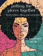 Putting the Pieces Together: Trauma Healing Coloring Book and Journal B0F9VMG61V Book Cover