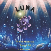 Luna El Pez Abisal Que Tocó el Sol (Spanish Edition) B0DZY43Q3L Book Cover