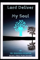 Lord Deliver My Soul B08JLHQGL3 Book Cover