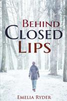 Behind Closed Lips 1523779985 Book Cover