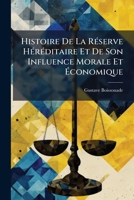 Histoire De La RÃ(c)serve HÃ(c)rÃ(c)ditaire Et De Son Influence Morale Et Ã conomique (French Edition) 1024684490 Book Cover