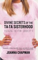 Divine Secrets of the Ta-Ta Sisterhood: Pledging the Pink Sorority 098904310X Book Cover