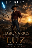 LEGIONARIOS DE LA LUZ: THADDEUS PARTE I LA FORJA (Spanish Edition) B0GGXZN9LT Book Cover