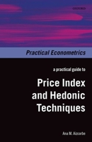 A Practical Guide to Price Index and Hedonic Techniques 0198702426 Book Cover