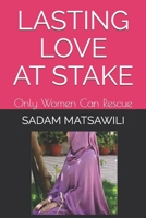 Lasting Love at Stake: Only Women Can Rescue 1688870857 Book Cover