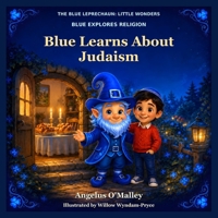 Blue Learns about Judaism (The Blue Leprechaun: Little Wonders) B0HJRYY8K2 Book Cover