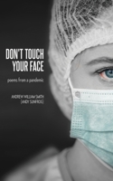 Don't Touch Your Face: poems from a pandemic 0977225836 Book Cover