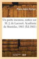 Un poëte inconnu, notice sur M. J. de Lacourt. Académie de Stanislas, 1861 2418279405 Book Cover