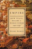 Empire: How Spain Became a World Power, 1492-1763 0060194766 Book Cover