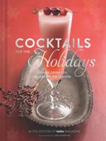 Cocktails for the Holidays: Festive Drinks to Celebrate the Season 1452127824 Book Cover