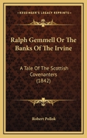 Ralph Gemmell: Or, the Banks of the Irvine, a Tale of the Scottish Covenanters 1104896052 Book Cover