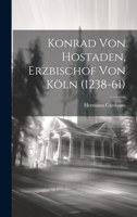 Konrad von Hostaden, Erzbischof von Köln (1238-61) 1021047775 Book Cover