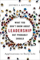 What You Don't Know about Leadership, But Probably Should: Applications to Daily Life 019062082X Book Cover