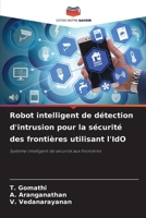 Robot intelligent de détection d'intrusion pour la sécurité des frontières utilisant l'IdO (French Edition) 6207878930 Book Cover