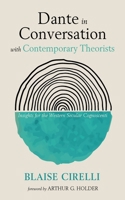 Dante in Conversation with Contemporary Theorists: Insights for the Western Secular Cognoscenti B0DQ767BT2 Book Cover