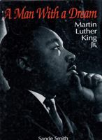 A Man With a Dream: Martin Luther King Jr. 0831758015 Book Cover