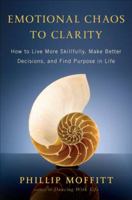 Emotional Chaos to Clarity: How to Live More Skillfully, Make Better Decisions, and Find Purpose in Life 0142196762 Book Cover