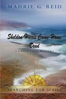 Sheldon Harris Came Home Dead: A Caleb Cove Mystery 0993702244 Book Cover