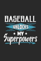 Baseball Unlocks My Superpowers: Funny Cool Baseball Journal | Notebook | Workbook  Diary | Planner-6x9 - 120 College Ruled Lined Paper Pages With An ... Players,Teams, Fans, Coaches, Enthusiasts 170034241X Book Cover